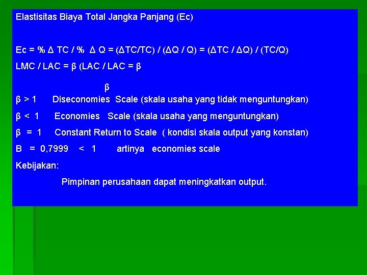 Elastisitas Biaya Total Jangka Panjang (Ec) Ec = % Δ TC / % Δ