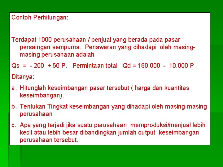 Contoh Perhitungan: Terdapat 1000 perusahaan / penjual yang berada pasar persaingan sempurna. Penawaran yang