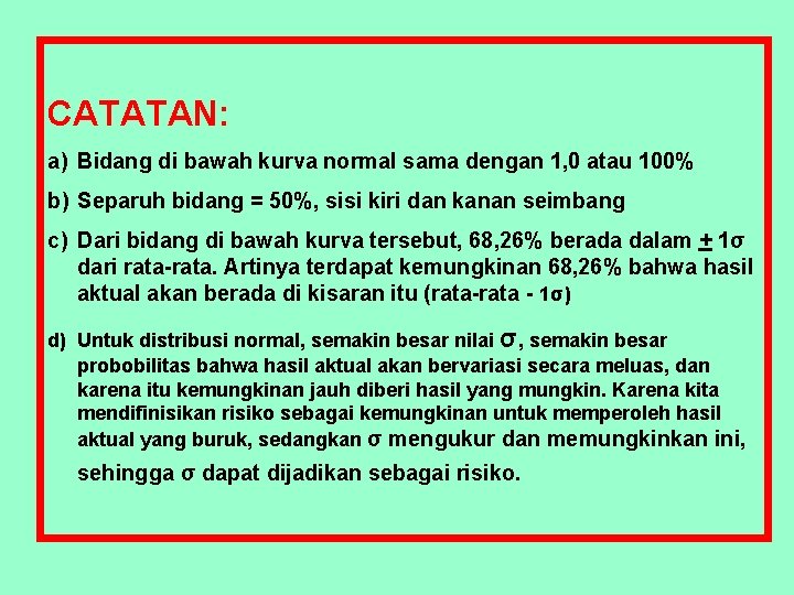 CATATAN: a) Bidang di bawah kurva normal sama dengan 1, 0 atau 100% b)