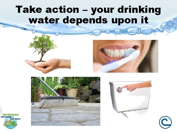 Take action – your drinking water depends upon it 