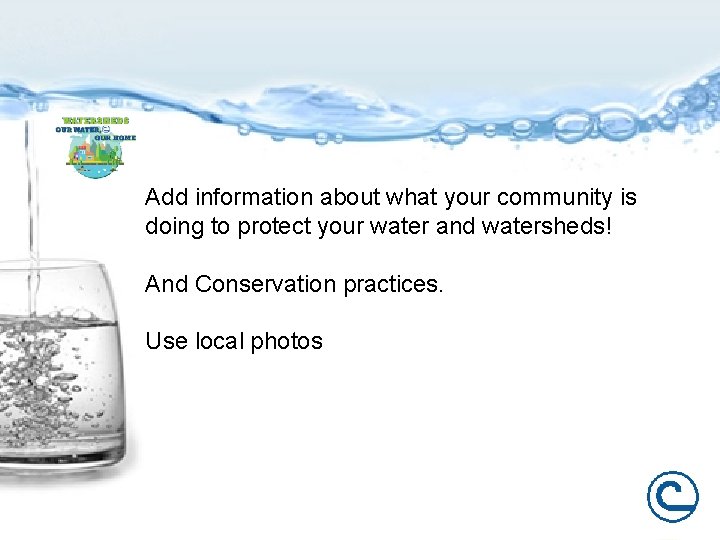 Add information about what your community is doing to protect your water and watersheds!