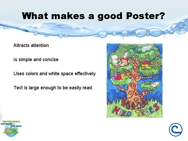 What makes a good Poster? Attracts attention Is simple and concise Uses colors and