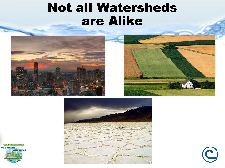 Not all Watersheds are Alike 