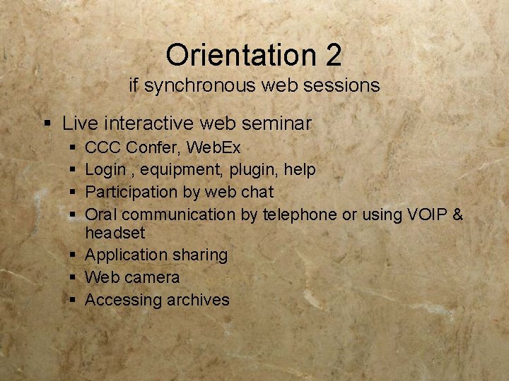 Orientation 2 if synchronous web sessions § Live interactive web seminar § § CCC Orientation 2 if synchronous web sessions § Live interactive web seminar § § CCC