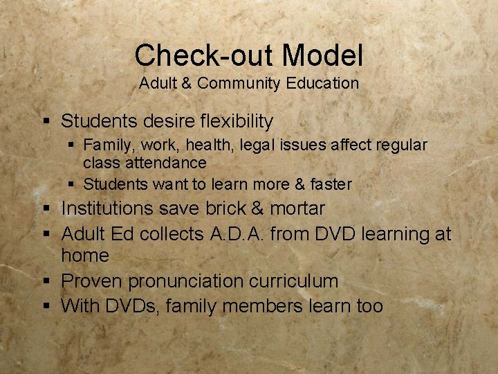Check-out Model Adult & Community Education § Students desire flexibility § Family, work, health, Check-out Model Adult & Community Education § Students desire flexibility § Family, work, health,