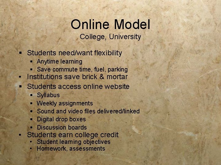 Online Model College, University § Students need/want flexibility § Anytime learning § Save commute Online Model College, University § Students need/want flexibility § Anytime learning § Save commute