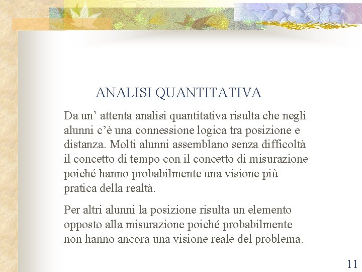  ANALISI QUANTITATIVA Da un’ attenta analisi quantitativa risulta che negli alunni c’è una