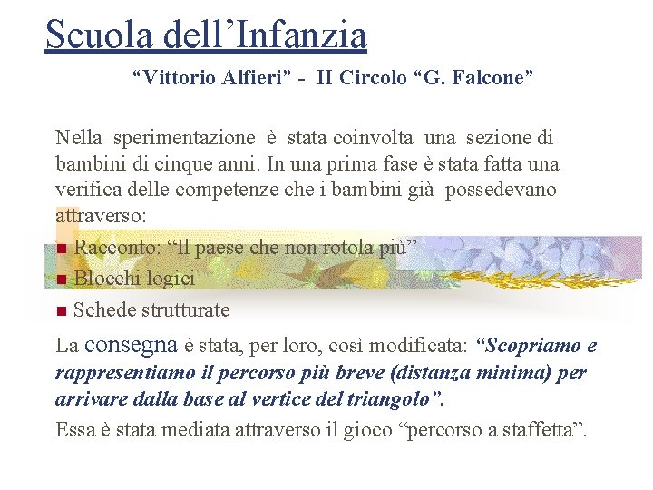 Scuola dell’Infanzia “Vittorio Alfieri” - II Circolo “G. Falcone” Nella sperimentazione è stata coinvolta