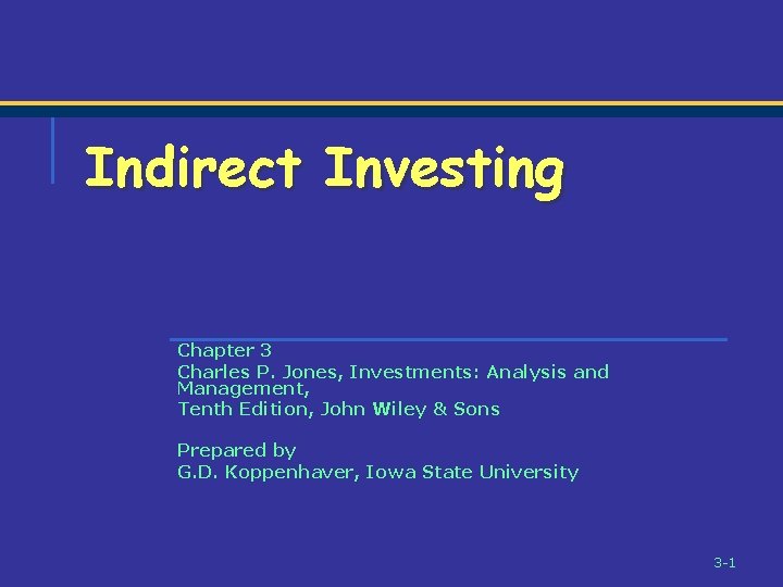 Indirect Investing Chapter 3 Charles P. Jones, Investments: Analysis and Management, Tenth Edition, John