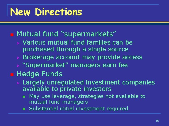 New Directions n Mutual fund “supermarkets” Ø Ø Ø n Various mutual fund families