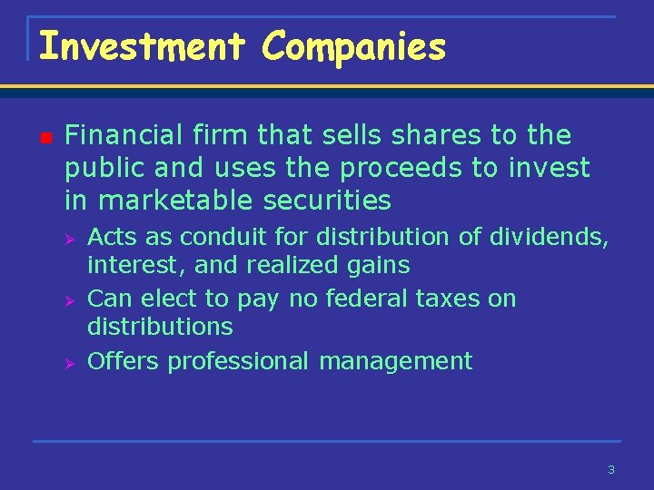 Investment Companies n Financial firm that sells shares to the public and uses the