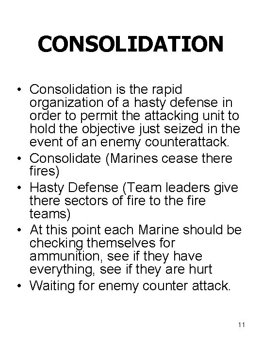 CONSOLIDATION • Consolidation is the rapid organization of a hasty defense in order to