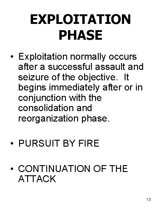 EXPLOITATION PHASE • Exploitation normally occurs after a successful assault and seizure of the