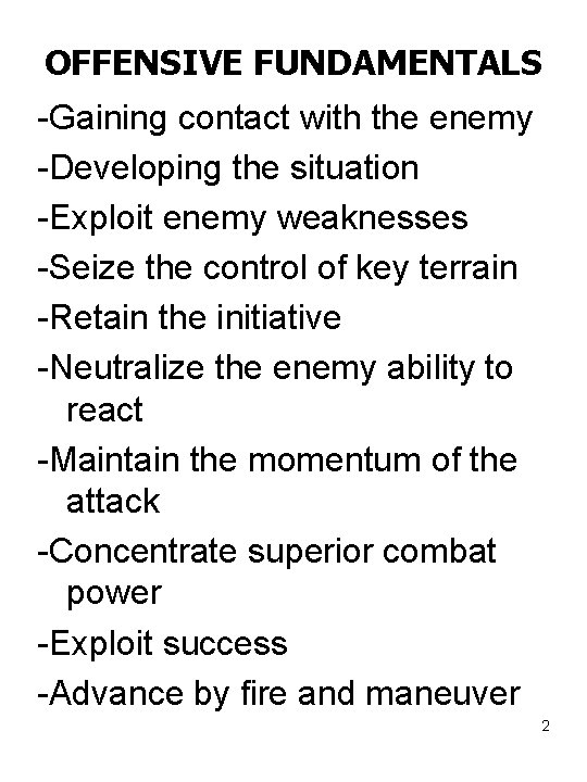 OFFENSIVE FUNDAMENTALS -Gaining contact with the enemy -Developing the situation -Exploit enemy weaknesses -Seize