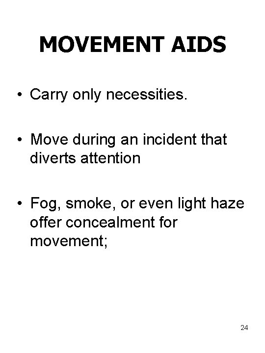 MOVEMENT AIDS • Carry only necessities. • Move during an incident that diverts attention