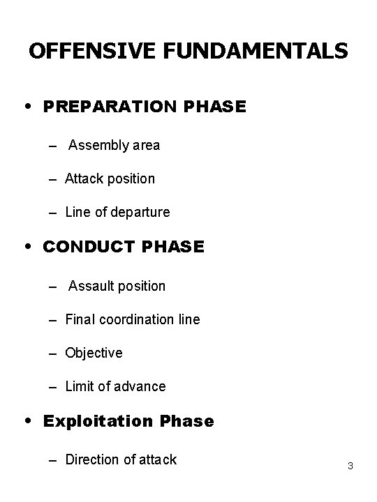 OFFENSIVE FUNDAMENTALS • PREPARATION PHASE – Assembly area – Attack position – Line of