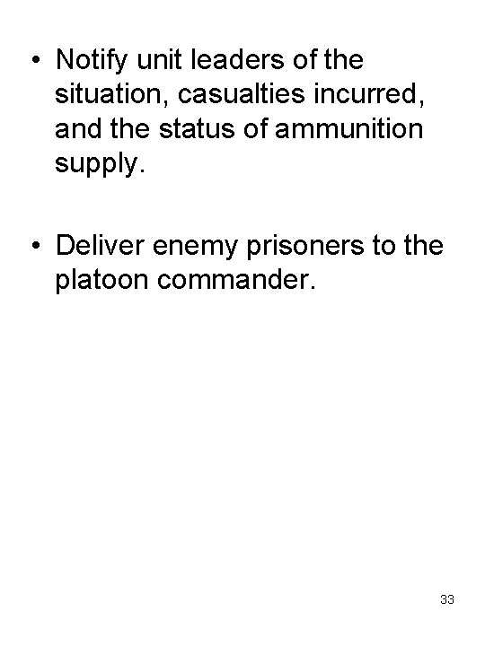  • Notify unit leaders of the situation, casualties incurred, and the status of