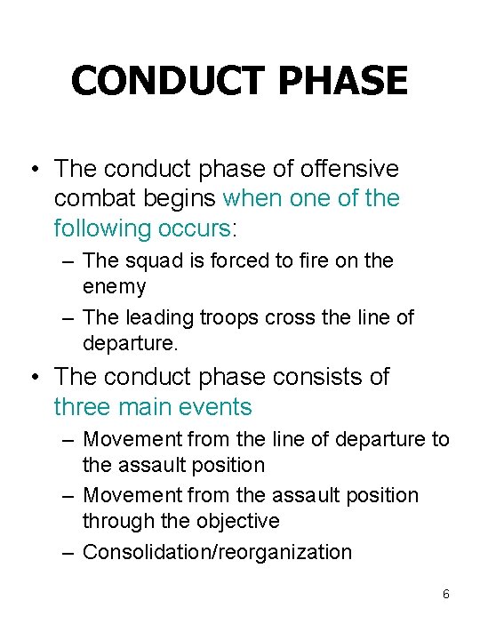 CONDUCT PHASE • The conduct phase of offensive combat begins when one of the