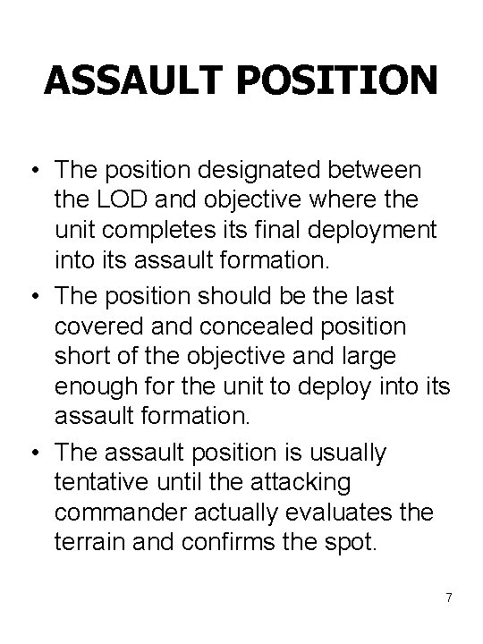 ASSAULT POSITION • The position designated between the LOD and objective where the unit