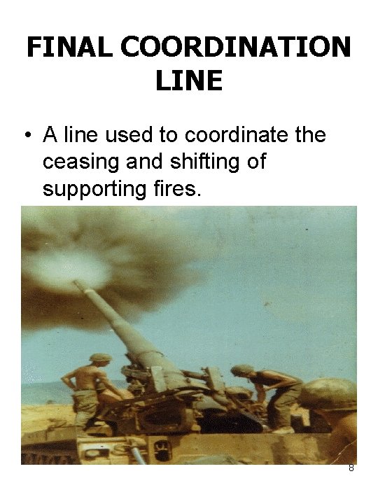 FINAL COORDINATION LINE • A line used to coordinate the ceasing and shifting of