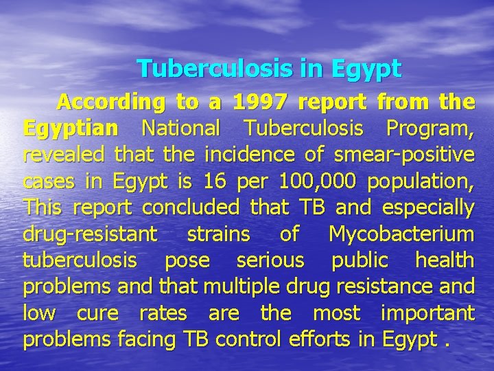 Tuberculosis in Egypt According to a 1997 report from the Egyptian National Tuberculosis Program,