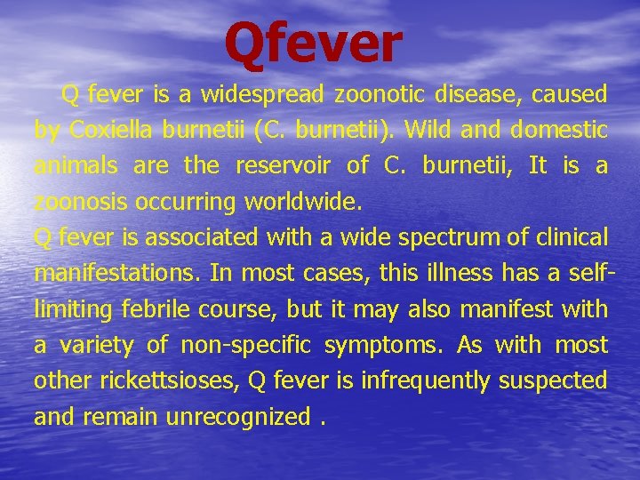 Qfever Q fever is a widespread zoonotic disease, caused by Coxiella burnetii (C. burnetii).