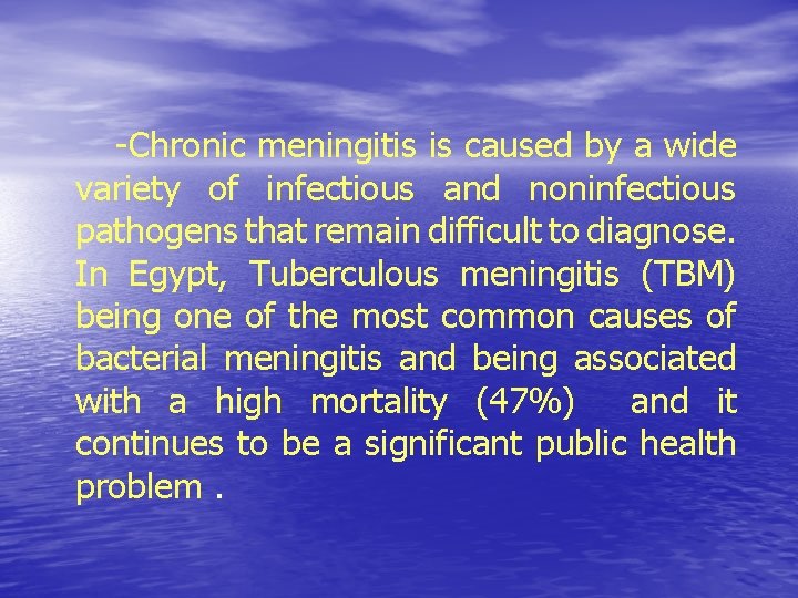 -Chronic meningitis is caused by a wide variety of infectious and noninfectious pathogens that