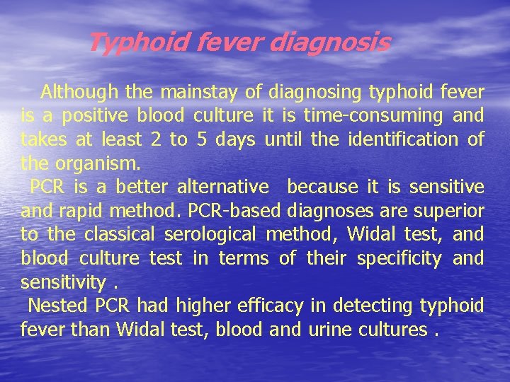 Typhoid fever diagnosis Although the mainstay of diagnosing typhoid fever is a positive blood