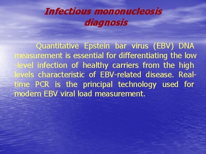  Infectious mononucleosis diagnosis Quantitative Epstein bar virus (EBV) DNA measurement is essential for