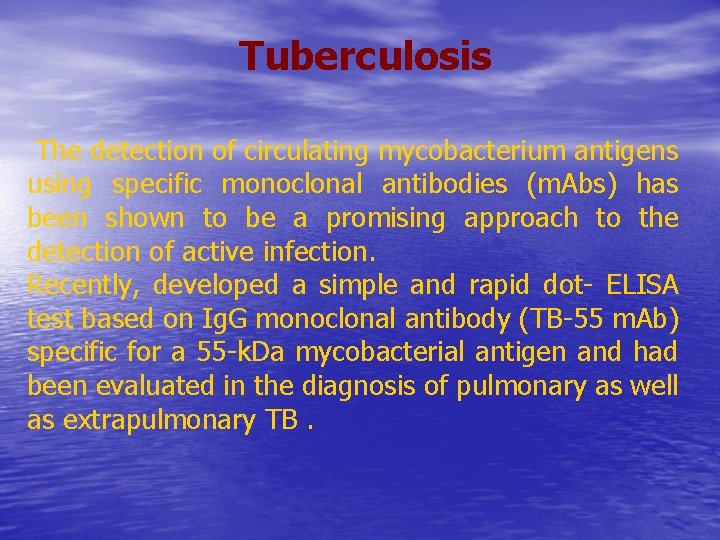 Tuberculosis The detection of circulating mycobacterium antigens using specific monoclonal antibodies (m. Abs) has