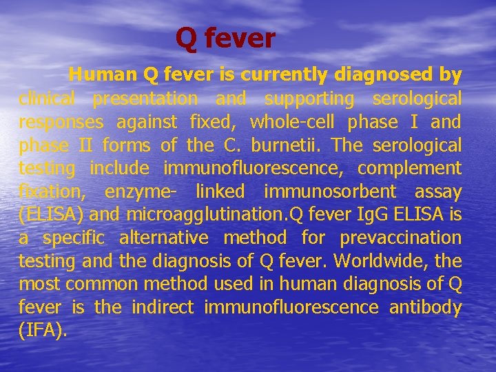 Q fever Human Q fever is currently diagnosed by clinical presentation and supporting serological