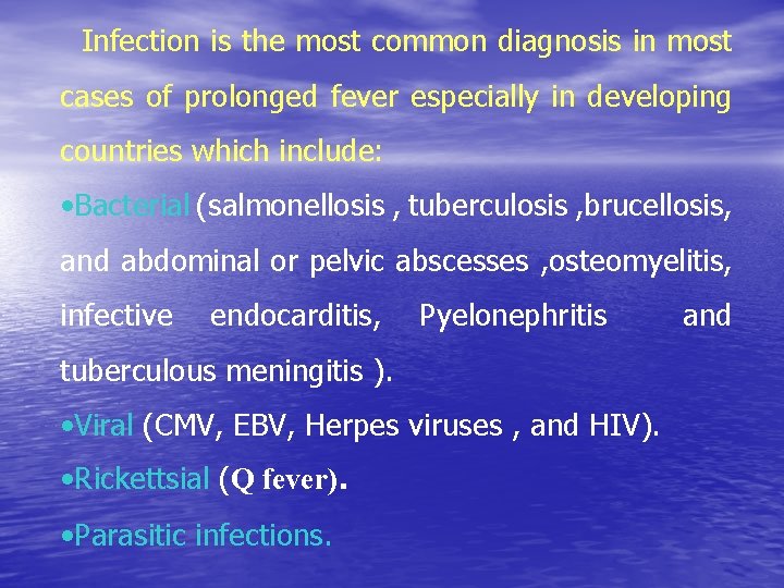 Infection is the most common diagnosis in most cases of prolonged fever especially in