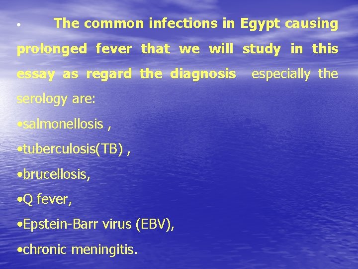  • The common infections in Egypt causing prolonged fever that we will study