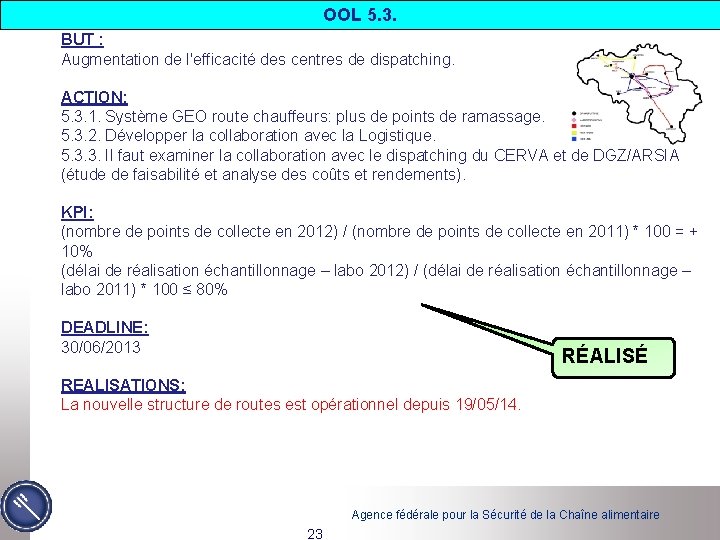 OOL 5. 3. BUT : Augmentation de l'efficacité des centres de dispatching. ACTION: 5.