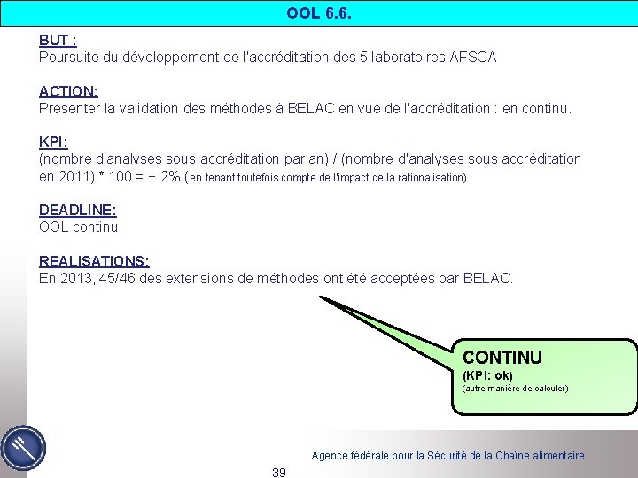 OOL 6. 6. BUT : Poursuite du développement de l'accréditation des 5 laboratoires AFSCA