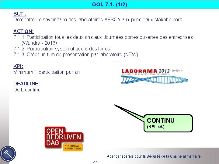 OOL 7. 1. (1/2) BUT : Démontrer le savoir-faire des laboratoires AFSCA aux principaux