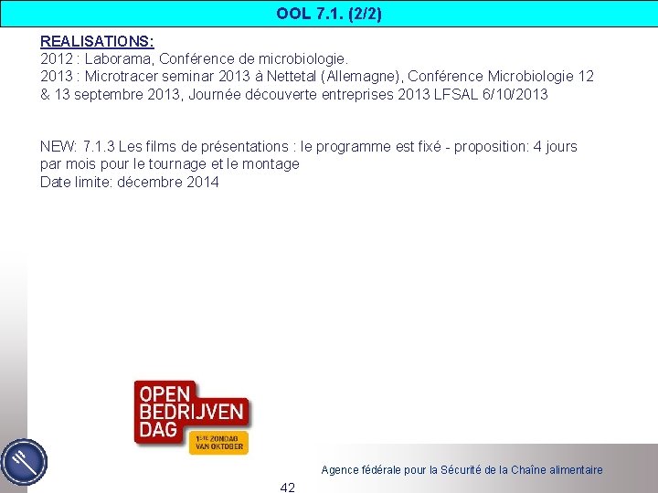 OOL 7. 1. (2/2) REALISATIONS: 2012 : Laborama, Conférence de microbiologie. 2013 : Microtracer