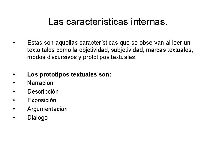 Las características internas. • Estas son aquellas características que se observan al leer un