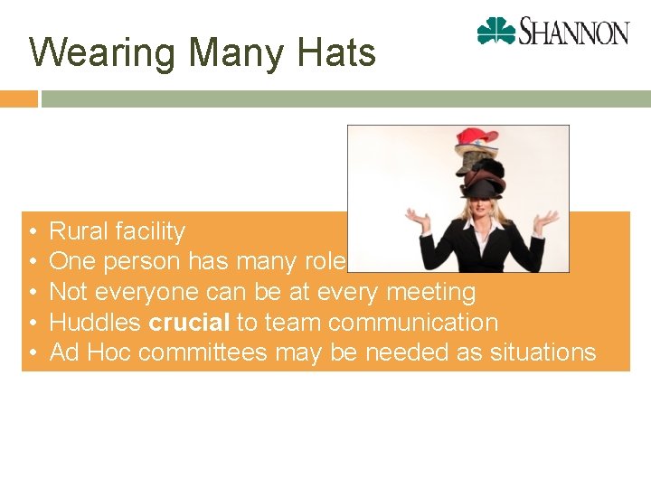 Wearing Many Hats • • • Rural facility One person has many roles Not