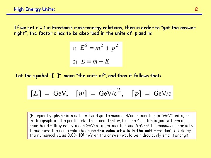 High Energy Units: 2 If we set c = 1 in Einstein’s mass-energy relations,