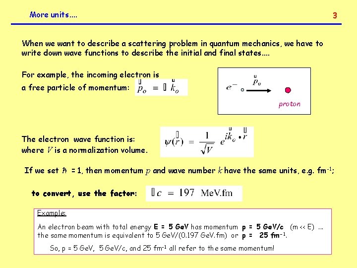 More units. . 3 When we want to describe a scattering problem in quantum