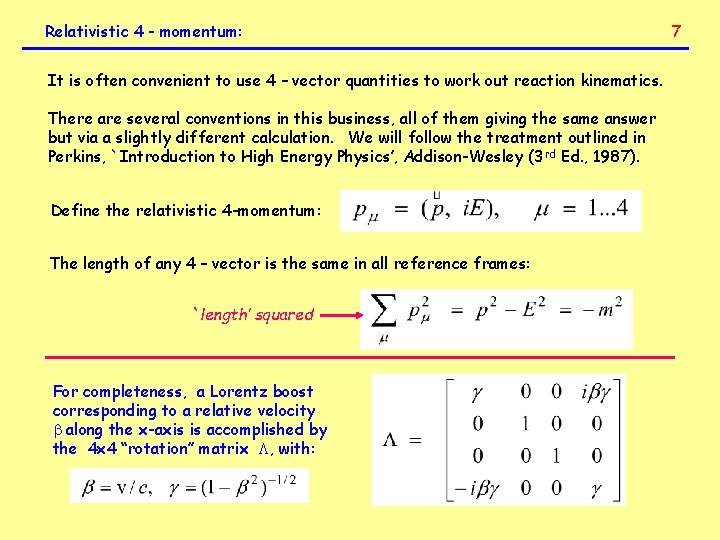 Relativistic 4 - momentum: It is often convenient to use 4 – vector quantities