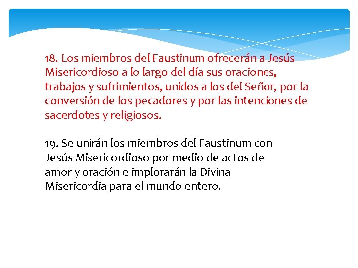 18. Los miembros del Faustinum ofrecerán a Jesús Misericordioso a lo largo del día