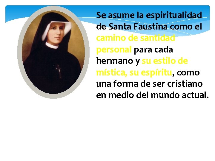 Se asume la espiritualidad de Santa Faustina como el camino de santidad personal para