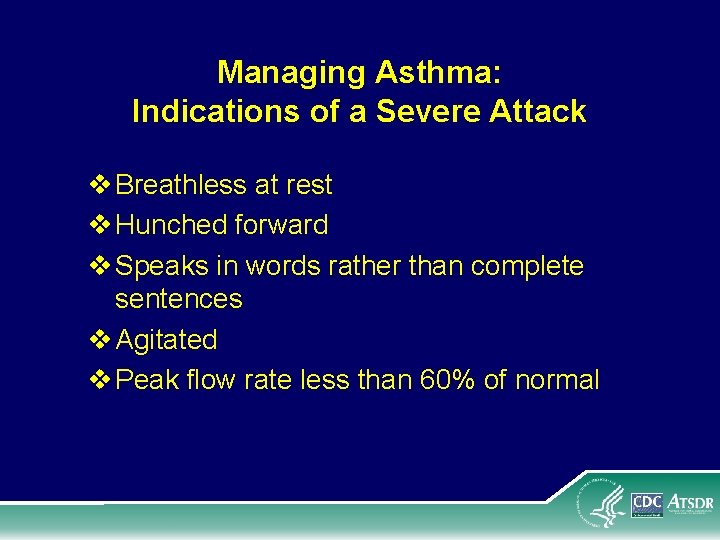 Managing Asthma: Indications of a Severe Attack v Breathless at rest v Hunched forward