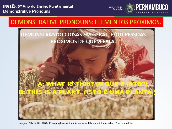 INGLÊS, 6º Ano do Ensino Fundamental Demonstrative Pronouns DEMONSTRATIVE PRONOUNS: ELEMENTOS PRÓXIMOS. DEMONSTRANDO COISAS