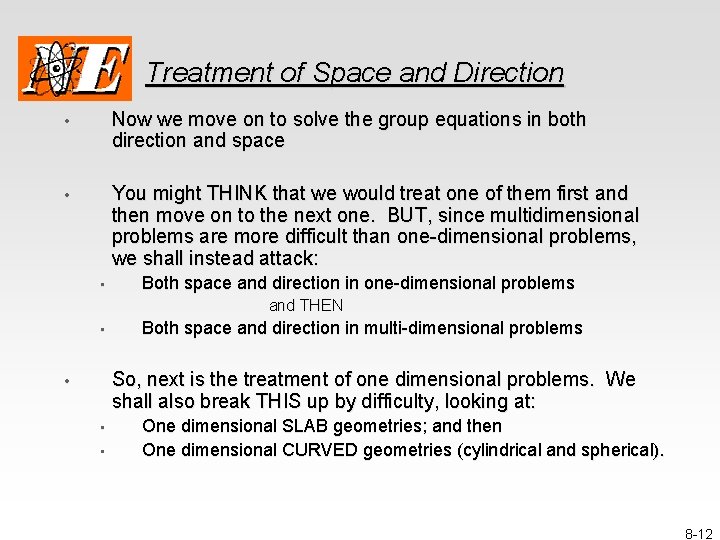 Treatment of Space and Direction • Now we move on to solve the group