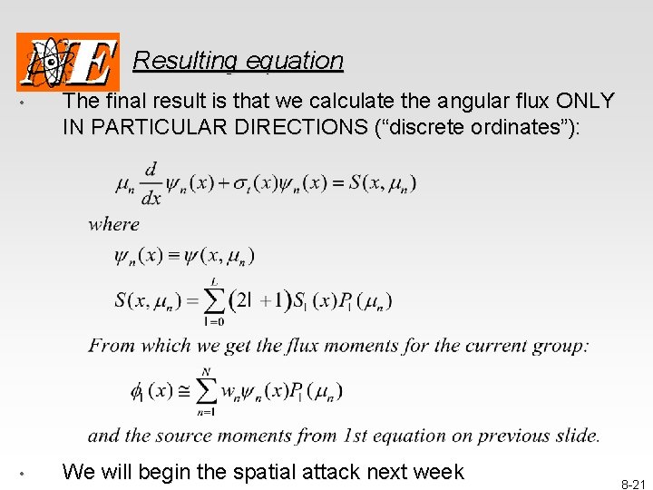 Resulting equation • The final result is that we calculate the angular flux ONLY