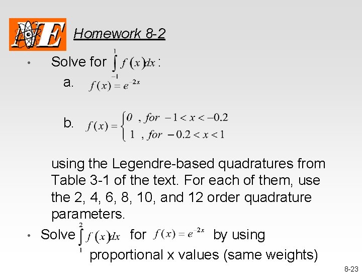 Homework 8 -2 • Solve for a. : b. • using the Legendre-based quadratures