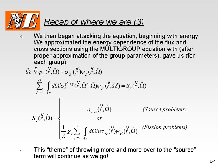 Recap of where we are (3) 3. We then began attacking the equation, beginning